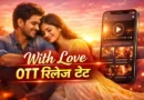 With Love OTT Release Date